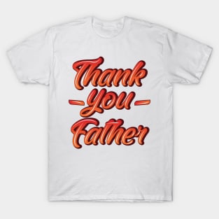 Thank you Father Funny Gift Father's Day T-Shirt